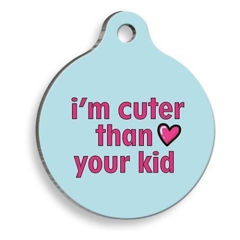 Runde Katzen- und Hundemarke „I'm Cuter Than Your Child“.